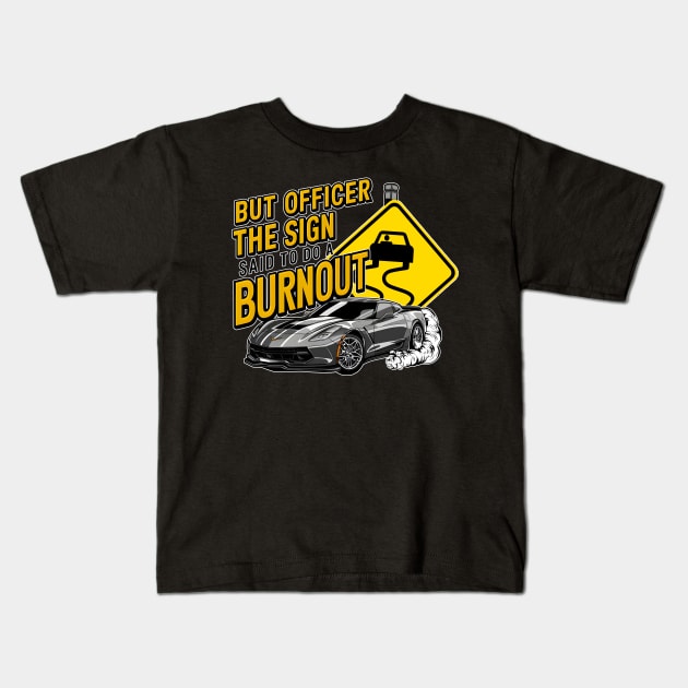 But officer the sign said to do a burnout nine Kids T-Shirt by Inkspire Apparel designs